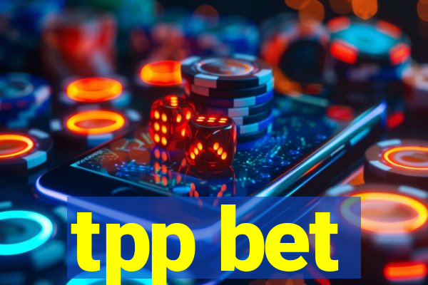 tpp bet